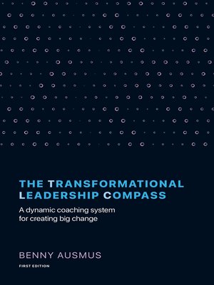 cover image of The Transformational Leadership Compass: a Dynamic Coaching System for Creating Big Change